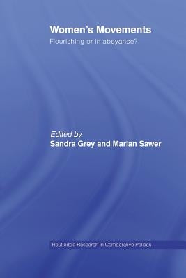 Women's Movements: Flourishing or in Abeyance? by Grey, Sandra