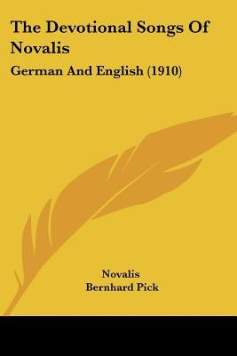 The Devotional Songs Of Novalis: German And English (1910) by Novalis