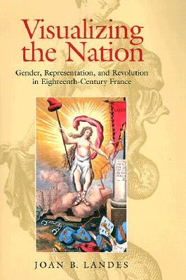 Visualizing the Nation by Landes, Joan B.