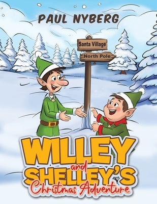 Willey and Shelley's Christmas Adventure by Nyberg, Paul