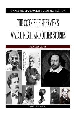 The Cornish Fishermen's Watch Night and Other Stories by Author, Anonymous