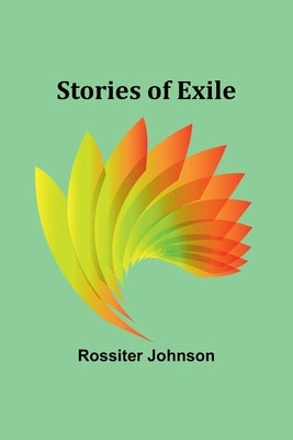 Stories of Exile by Johnson, Rossiter