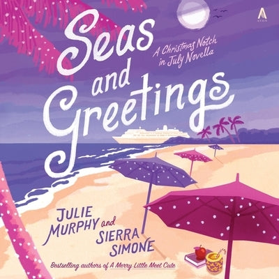 Seas and Greetings: A Christmas Notch in July Novella by Murphy, Julie