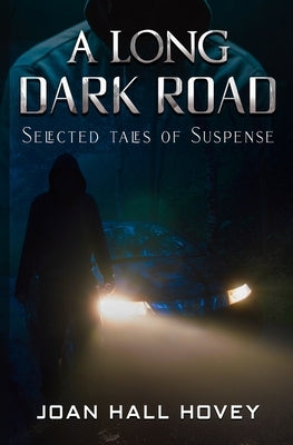 A Long Dark Road: Selected Tales of Suspense by Hovey, Joan Hall