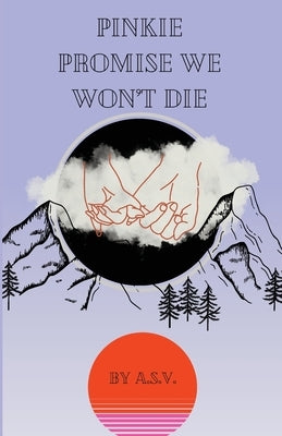 Pinkie Promise We Won't Die by Suarez Valdovinos, Alexa