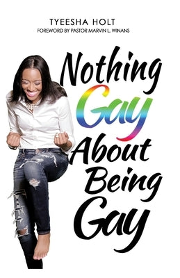Nothing Gay About Being Gay by Winans, Marvin L.