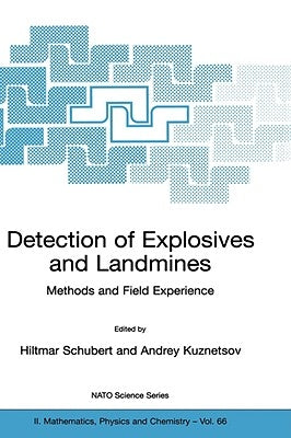 Detection of Explosives and Landmines: Methods and Field Experience by Schubert, Hiltmar