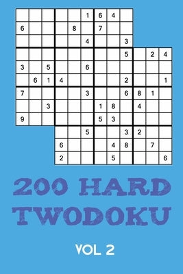 200 Hard Twodoku Vol 2: Two overlapping Sudoku, puzzle booklet, 2 puzzles per page by Twodoku Puzzle, Tewebook