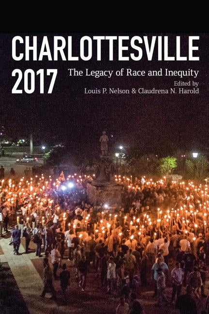 Charlottesville 2017: The Legacy of Race and Inequity by Harold, Claudrena N.