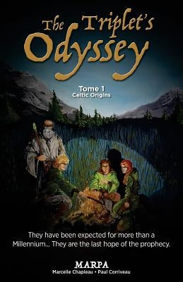 The Triplet's Odyssey, Tome 1, Celtic Origins by Corriveau, Paul
