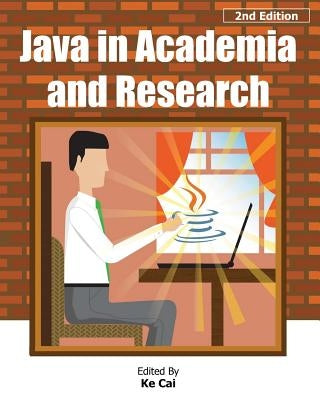 Java in Academia and Research by Cai, Ke