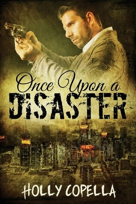 Once Upon a Disaster by Copella, Holly