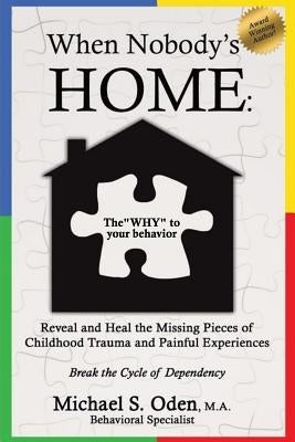When Nobody's Home the "Why": The "WHY" to your behavior by Oden Ma, Michael S.