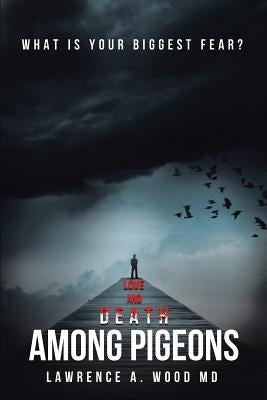 Love and Death Among Pigeons by Wood, Lawrence A.