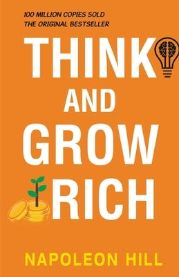 Think and Grow Rich by Hill, Napoleon