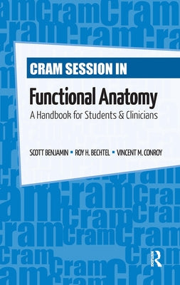 Cram Session in Functional Anatomy: A Handbook for Students and Clinicians by Benjamin, Scott