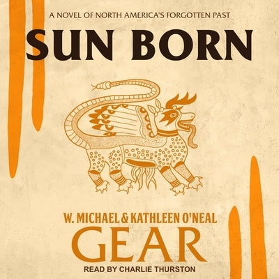 Sun Born: A Novel of North America's Forgotten Past by Gear, Kathleen O'Neal