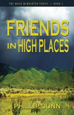 Friends in High Places by Dunn, Phillip