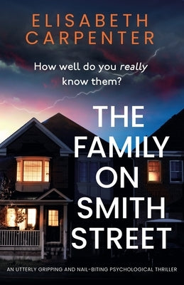The Family on Smith Street: An utterly gripping and nail-biting psychological thriller by Carpenter, Elisabeth