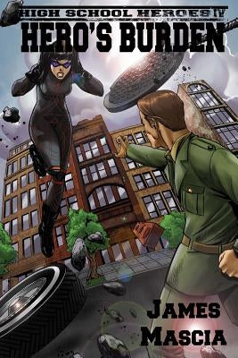 High School Heroes IV: Hero's Burden by Mascia, James