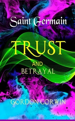 TRUST and BETRAYAL: A Challenge of Choice by Corwin, Gordon, II