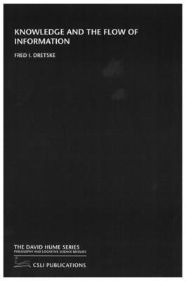 Knowledge and the Flow of Information by Dretske, Fred I.