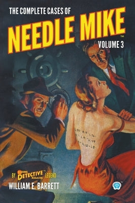 The Complete Cases of Needle Mike, Volume 3 by Barrett, William E.