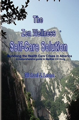 The Zen Wellness Self-Care Solution by Leone, Michael J.
