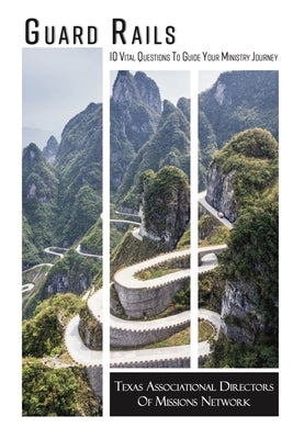 Guard Rails: 10 Vital Questions To Guide Your Ministry Journey by Yancey, Roger