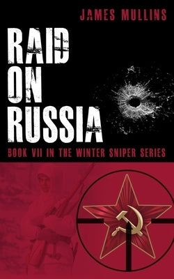 Raid On Russia: Book VII In The Winter Sniper Series by Jones, Lance