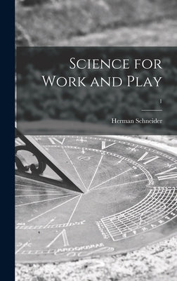 Science for Work and Play; 1 by Schneider, Herman 1905-