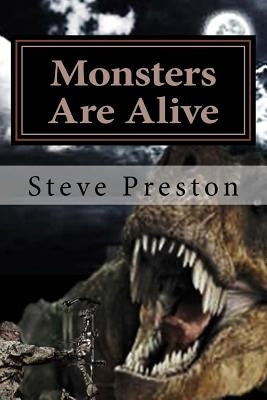 Monsters Are Alive by Preston, Steve
