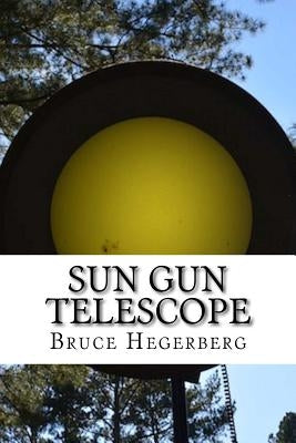 Sun Gun Telescope by Hegerberg, Kim