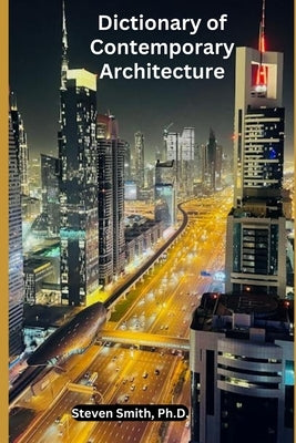 Dictionary of Contemporary Architecture by Smith, Steven