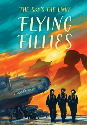 Flying Fillies: The Sky's the Limit by Hui, Christy