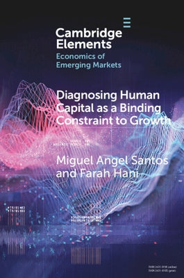 Diagnosing Human Capital as a Binding Constraint to Growth: Tests, Symptoms and Prescriptions by Santos, Miguel Angel