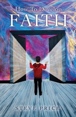 How To Develop Faith by Price, Steve