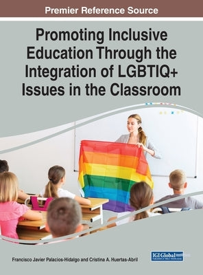 Promoting Inclusive Education Through the Integration of LGBTIQ] Issues in the Classroom by Palacios-Hidalgo, Francisco Javier