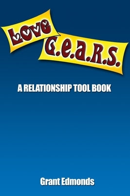 LoveG.E.A.R.S.: A Relationship Tool Book by Edmonds, Grant