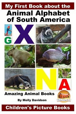 My First Book about the Animal Alphabet of South America - Amazing Animal Books - Children's Picture Books by Davidson, John