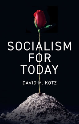 Socialism for Today: Escaping the Cruelties of Capitalism by Kotz, David M.