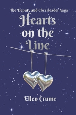 Hearts on the Line: The Deputy and Cheerleader Saga by Crume, Ellen