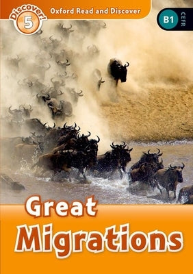 Oxford Read and Discover: Level 5: 900-Word Vocabularygreat Migrations by Bladon, Rachel