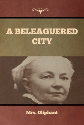 A Beleaguered City by Mrs Oliphant