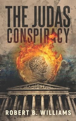 The Judas Conspiracy by Williams, Robert B.