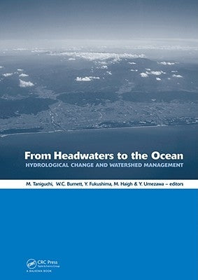 From Headwaters to the Ocean: Hydrological Change and Water Management - Hydrochange 2008, 1-3 October 2008, Kyoto, Japan by Taniguchi, Makoto