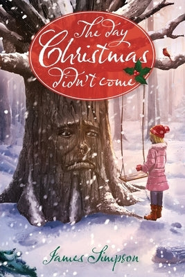 The Day Christmas Didn't Come by Simpson, James