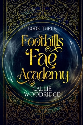 Foohills Fae Academy: Book Three by Woodridge, Callie