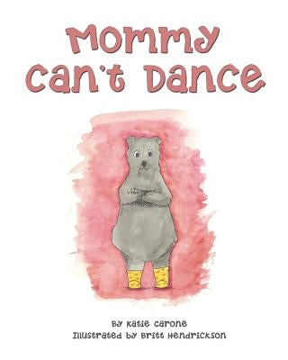 Mommy Can't Dance by Hendrickson, Britt