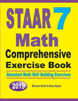 STAAR 7 Math Comprehensive Exercise Book: STAAR 7 Math Comprehensive Exercise Book by Smith, Michael